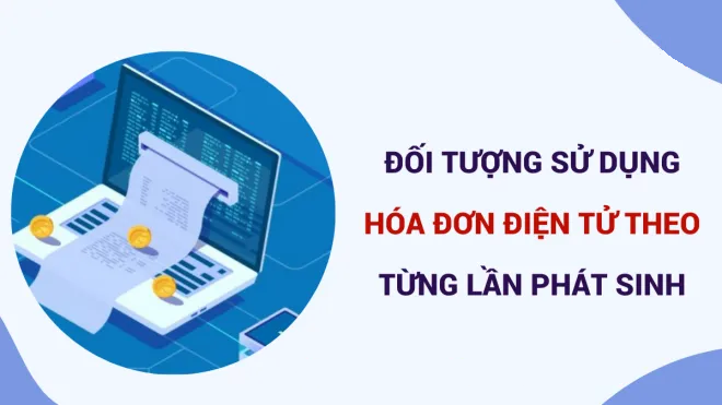 Hướng dẫn cấp hóa đơn điện tử theo từng lần phát sinh