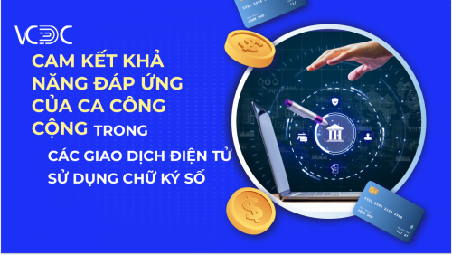 Câu lạc bộ Chữ ký số và Giao dịch điện tử Việt Nam cam kết về khả năng đáp ứng của CA công cộng trong các giao dịch điện tử sử dụng chữ ký số